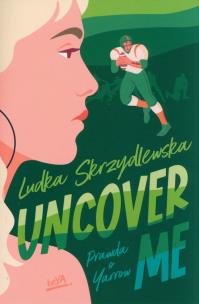 Uncover me. Autor: Ludka Skrzydlewska. Multiszop.pl Okładka książki Uncover me