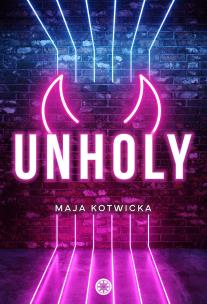 Unholy. Autor: Maja Kotwicka. Multiszop.pl Okładka książki Unholy