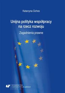 Unijna polityka współpracy na rzecz rozwoju.... Autor: Katarzyna Cichos. Multiszop.pl Okładka książki Unijna polityka współpracy na rzecz rozwoju...