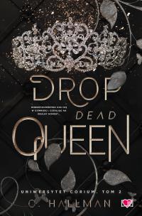 Uniwersytet Corium Tom 2 Drop dead queen. Autor: Hallman C.. Multiszop.pl Okładka książki Uniwersytet Corium Tom 2 Drop dead queen