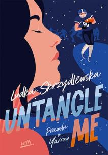 Untangle Me. Seria: Prawda o Yarrow. Autor: Ludka Skrzydlewska. Multiszop.pl Okładka książki Untangle Me. Seria: Prawda o Yarrow