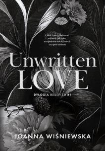 Unwritten love. Dylogia Beloved. Tom 1. Autor: Wiśniewska Joanna. Multiszop.pl Okładka książki Unwritten love. Dylogia Beloved. Tom 1