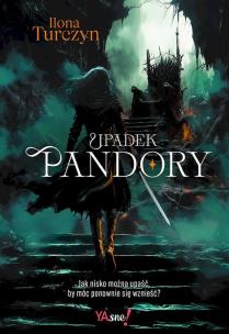 Upadek Pandory. Autor: Ilona Turczyn. Multiszop.pl Okładka książki Upadek Pandory