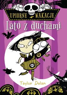 Upiorne wakacje. Lato z duchami. Autor: Taylor Dolan. Multiszop.pl Okładka książki Upiorne wakacje. Lato z duchami
