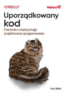 Uporządkowany kod. Ćwiczenia z empirycznego projektowania oprogramowania. Autor: Beck Kent. Multiszop.pl Okładka książki Uporządkowany kod. Ćwiczenia z empirycznego projektowania oprogramowania