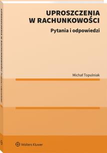 Uproszczenia w rachunkowości. Pytania i odpowiedzi. Autor: Michał Topulniak. Multiszop.pl Okładka książki Uproszczenia w rachunkowości. Pytania i odpowiedzi