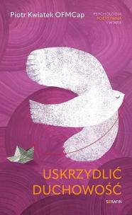 Uskrzydlić duchowość. Autor: Piotr Kwiatek. Multiszop.pl Okładka książki Uskrzydlić duchowość