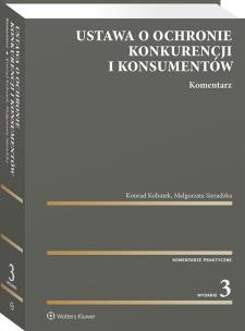 Ustawa o ochronie konkurencji i konsumentów. Komentarz. Autor: Kohutek Konrad, Sieradzka Małgorzata. Multiszop.pl Okładka książki Ustawa o ochronie konkurencji i konsumentów. Komentarz