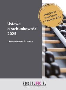 Ustawa o rachunkowości 2025 z komentarzem do zmian. Autor: Trzpioła Katarzyna, Łojek Paweł, Staszel Anna. Multiszop.pl Okładka książki Ustawa o rachunkowości 2025 z komentarzem do zmian