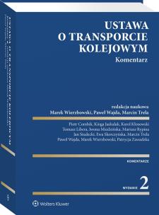 Ustawa o transporcie kolejowym. Komentarz. Autor: Prof. dr hab. Marek Wierzbowski, Skorczyńska Ewa, Zawadzka Patrycja, Wajda Paweł, Mariusz Rypina, Marcin Trela, Kinga Jaskulak, Piotr Combik, Karol Kłosowski, Tomasz Libera, Iwona Miedzińska, Jan Siudecki. Multiszop.pl Okładka książki Ustawa o transporcie kolejowym. Komentarz