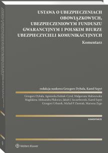 Ustawa o ubezpieczeniach obowiązkowych, Ubezpieczeniowym Funduszu Gwarancyjnym i Polskim Biurze Ubezpieczycieli Komunikacyjnych. Autor: Kubiak-Cyrul Agnieszka, Szpyt Kamil, Michał P. Ziemiak, Małgorzata Maliszewska, Jakub Szczerbowski, Grzegorz Dybała, Grzegorz Urbanik, Magdalena Aleksandra Plakwicz, Marzena Zygo. Multiszop.pl Okładka książki Ustawa o ubezpieczeniach obowiązkowych, Ubezpieczeniowym Funduszu Gwarancyjnym i Polskim Biurze Ubezpieczycieli Komunikacyjnych