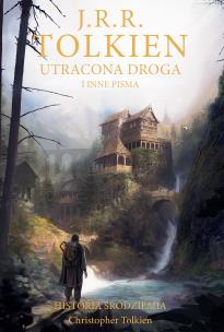 Utracona droga i inne pisma Historia Śródziemia Tom 5. Autor: J.R.R. Tolkien. Multiszop.pl Okładka książki Utracona droga i inne pisma Historia Śródziemia Tom 5