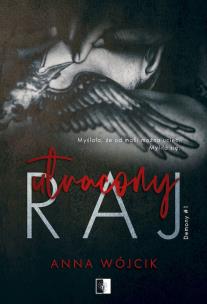 Utracony raj. Demony. Tom 1. Autor: Wójcik Anna. Multiszop.pl Okładka książki Utracony raj. Demony. Tom 1