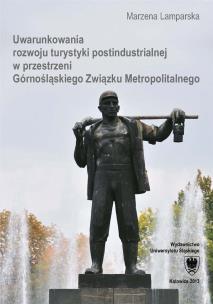 Uwarunkowania rozwoju turystyki postindustrialnej. Autor: Lamparska Marzena. Multiszop.pl Okładka książki Uwarunkowania rozwoju turystyki postindustrialnej