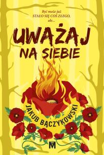 Uważaj na siebie. Autor: Bączykowski Jakub. Multiszop.pl Okładka książki Uważaj na siebie