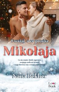 Uważaj, o co prosisz Mikołaja. Autor: Bekher Nana. Multiszop.pl Okładka książki Uważaj, o co prosisz Mikołaja