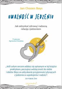 Uważność w jedzeniu. Autor: Jan Chozen Bays. Multiszop.pl Okładka książki Uważność w jedzeniu
