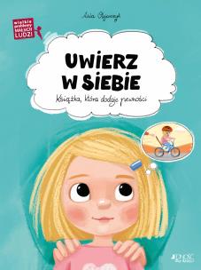 Uwierz w siebie. Autor: Olejarczyk Asia. Multiszop.pl Okładka książki Uwierz w siebie