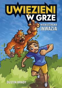 Uwięzieni w grze. Niewidzialna inwazja. Autor: Dustin Brady, Wojtek Cajgner. Multiszop.pl Okładka książki Uwięzieni w grze. Niewidzialna inwazja