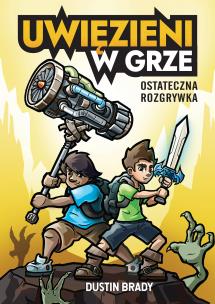 Uwięzieni w grze. Ostateczna rozgrywka. Autor: Dustin Brady. Multiszop.pl Okładka książki Uwięzieni w grze. Ostateczna rozgrywka