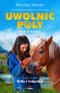 Uwolnić Poly. Autor: Nicolas Vanier. Multiszop.pl Okładka książki Uwolnić Poly