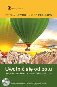 Okładka książki Uwolnić się od bólu. Program leczenia bólu oparty na świadomości ciała