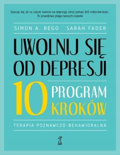 Okładka książki Uwolnij się od depresji. Program 10 kroków
