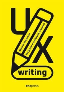 UX writing. Moc języka w produktach cyfrowych. Autor: Wojciech Aleksander. Multiszop.pl Okładka książki UX writing. Moc języka w produktach cyfrowych