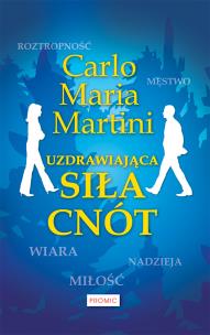 Uzdrawiająca siła cnót. Autor: Carlo Maria Martini. Multiszop.pl Okładka książki Uzdrawiająca siła cnót