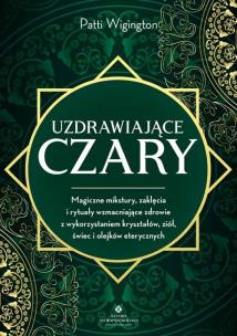 Uzdrawiające czary.. Autor: Patti Wigington. Multiszop.pl Okładka książki Uzdrawiające czary.