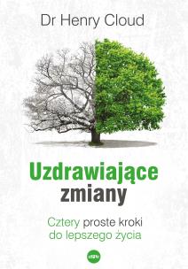 Okładka książki Uzdrawiające zmiany. Cztery proste kroki do lepszego życia