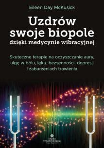 Okładka książki Uzdrów swoje biopole dzięki medycynie wibracyjnej
