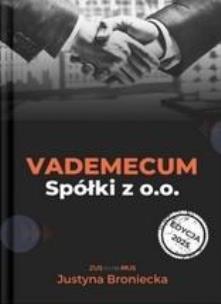 Vademecum spółki z o.o.. Autor: Broniecka Justyna. Multiszop.pl Okładka książki Vademecum spółki z o.o.