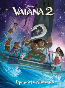 Vaiana 2. Opowieść filmowa. Disney. Autor: Suzanne Francis. Multiszop.pl Okładka książki Vaiana 2. Opowieść filmowa. Disney