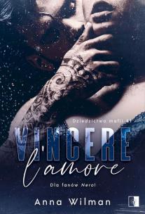 Vincere l'amore. Dziedzictwo mafii. Tom 1. Autor: Anna Wilman. Multiszop.pl Okładka książki Vincere l'amore. Dziedzictwo mafii. Tom 1