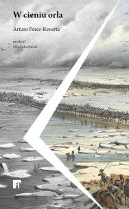 W cieniu orła. Autor: Perez-Reverte Arturo. Multiszop.pl Okładka książki W cieniu orła