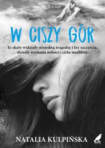 W ciszy gór. Autor: Natalia Kulpińska. Multiszop.pl Okładka książki W ciszy gór
