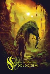 W dół do ziemi. Autor: Silverberg Robert. Multiszop.pl Okładka książki W dół do ziemi
