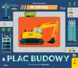 W drogę Plac budowy. Autor: Dyrander Johnny. Multiszop.pl Okładka książki W drogę Plac budowy