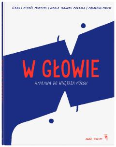W głowie. Autor: Minhos Martins Isabel, Maria Manuel Pedrosa. Multiszop.pl Okładka książki W głowie