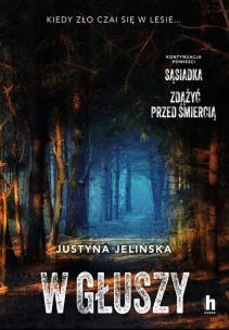 W głuszy. Autor: Justyna Jelińska. Multiszop.pl Okładka książki W głuszy