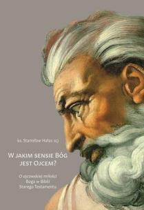 W jakim sensie Bóg jest Ojcem?. Autor: Stanisław Hałas. Multiszop.pl Okładka książki W jakim sensie Bóg jest Ojcem?