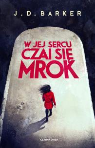 W jej sercu czai się mrok. Autor: Barker J.D.. Multiszop.pl Okładka książki W jej sercu czai się mrok