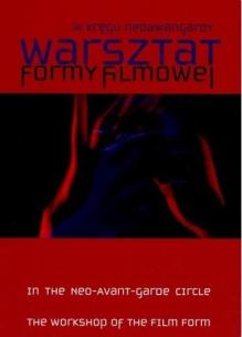 Okładka książki W kręgu neoawangardy. Warsztat Formy Filmowej+DVD
