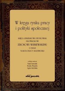 Okładka książki W kręgu rynku pracy i polityki społecznej