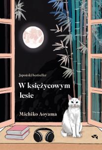 W księżycowym lesie. Autor: Aoyama Michiko. Multiszop.pl Okładka książki W księżycowym lesie