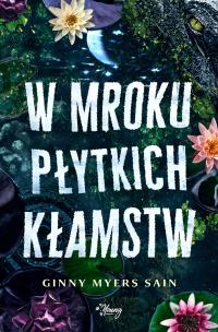 W mroku płytkich kłamstw. Autor: Ginny Myers Sain. Multiszop.pl Okładka książki W mroku płytkich kłamstw