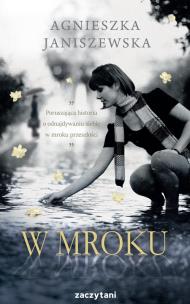 W mroku. Autor: Agnieszka Janiszewska. Multiszop.pl Okładka książki W mroku