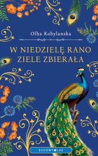 W niedzielę rano ziele zbierała. Autor: Olha Kobylańska. Multiszop.pl Okładka książki W niedzielę rano ziele zbierała