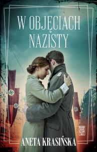 W objęciach nazisty. Autor: Aneta Krasińska. Multiszop.pl Okładka książki W objęciach nazisty